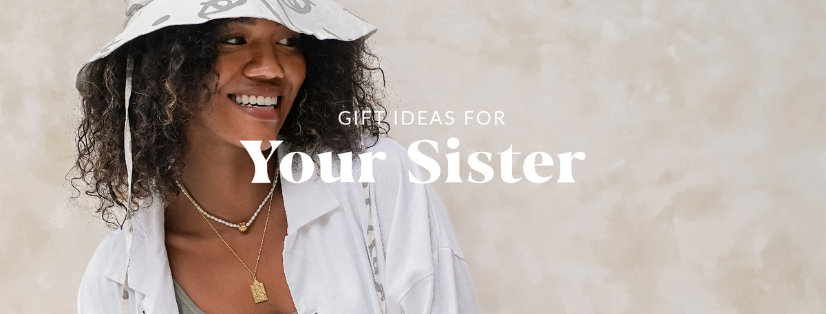 Gift ideas for your Sister