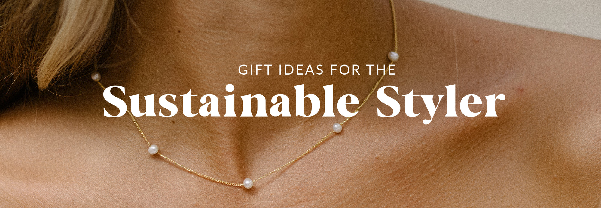 Gift ideas for the Sustainable Styler